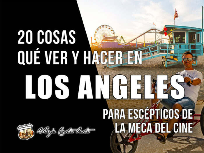 IMAGEN DESTACADA Qué ver y hacer en Los Angeles para escépticos de la meca del cine
