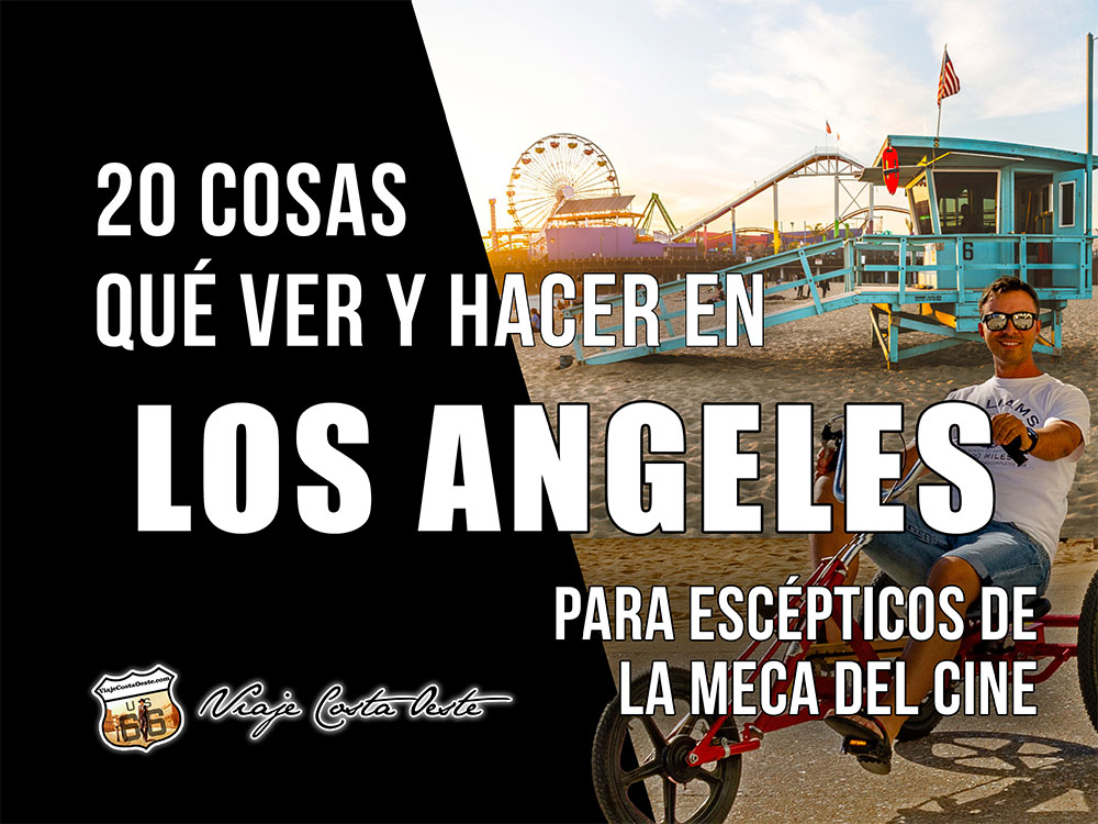 IMAGEN DESTACADA Qué ver y hacer en Los Angeles para escépticos de la meca del cine
